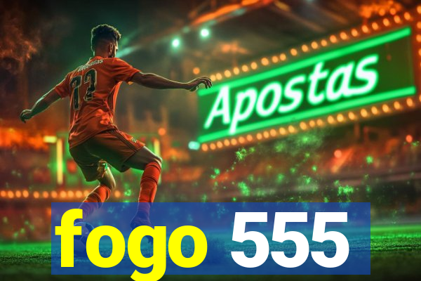 fogo 555